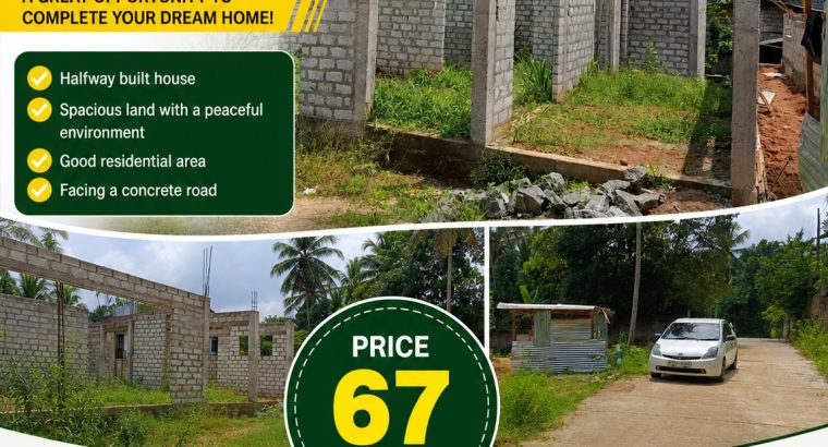 Halfway built house and Land – Gampha Miriswattha, Hiripitiya
